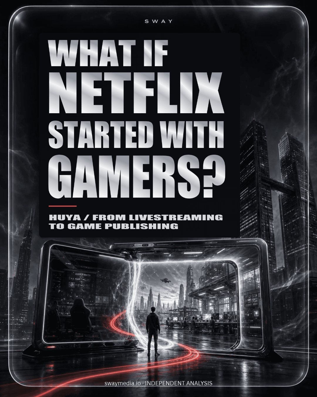 What if Netflix started with gamers? SWAY editorial illustration for Huya: a broadcast screen opens into an imagined game-development world, framed in smoked glass with silver type and crimson light. Not Huya’s actual headquarters.