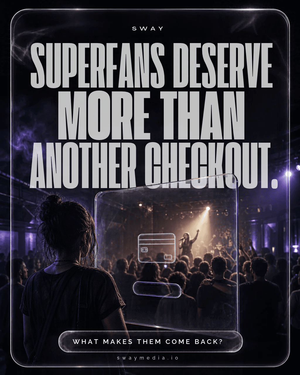 SWAY editorial artwork: a music fan faces a transparent checkout screen, with an artist and live concert crowd beyond it. Silver headline: Superfans deserve more than another checkout. What makes them come back?